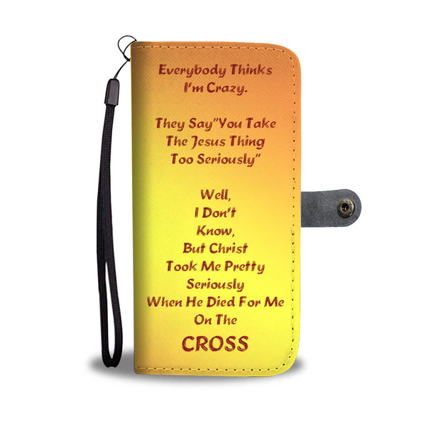 Everybody Thinks I'm Crazy - Phone Wallet Case (FREE SHIPPING)